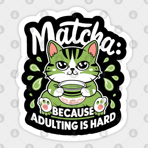 Matcha Because Adulting Is Hard Sticker by NomiCrafts